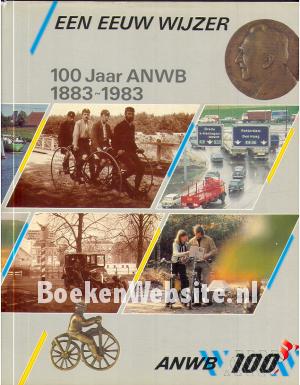 Een eeuw wijzer, 100 jaar ANWB Een eeuw wijzer, 100 jaar ANWB