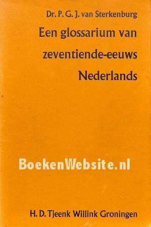 Een glossarium van zeventiende-eeuws Nederlands Een glossarium van zeventiende-eeuws Nederlands