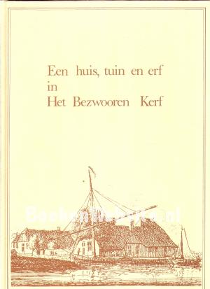 Een huis, tuin en erf in Het Bezworen Kerf Een huis, tuin en erf in Het Bezworen Kerf
