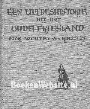 Een liefdeshistorie uit het Oude Friesland 1