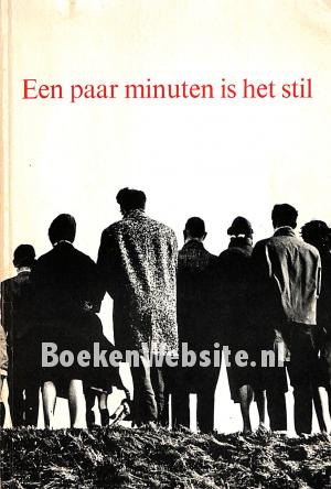 Een paar minuten is het stil Een paar minuten is het stil