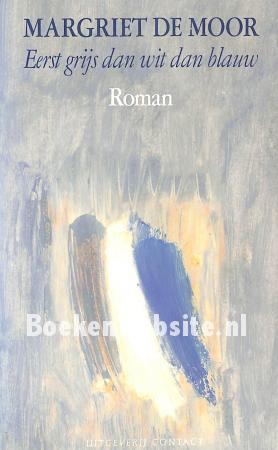 Eerst grijs dan wit dan blauw Eerst grijs dan wit dan blauw