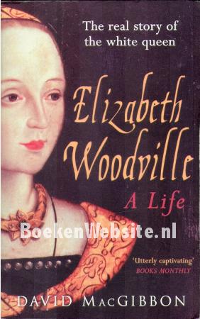 Elizabeth Woodville, a Life