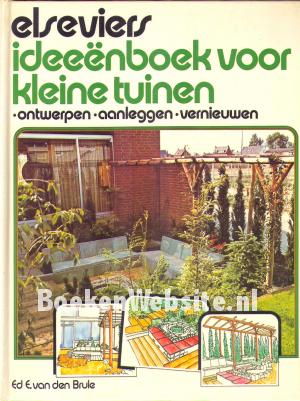 Elseviers ideeënboek voor kleine tuinen Elseviers ideeënboek voor kleine tuinen