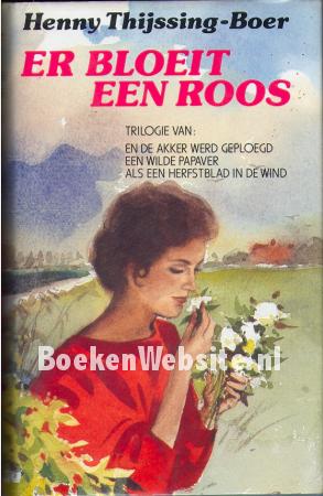 Er bloeit een roos, trilogie