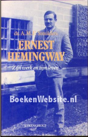 Ernest Hemingway, zijn werk en zijn leven