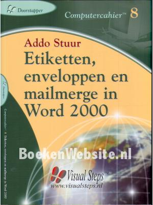 Etiketten, enveloppen en mailmerge in Word 2000 Etiketten, enveloppen en mailmerge in Word 2000