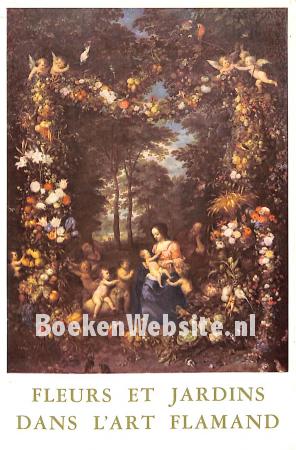 Fleurs et jardins dans l'art flamand Fleurs et jardins dans l'art flamand