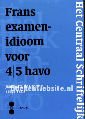 Frans examen-idioom voor 4/5 havo Frans examen-idioom voor 4/5 havo