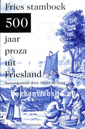 Fries stamboek, 500jaar proza uit Friesland Fries stamboek, 500jaar proza uit Friesland