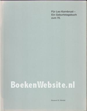 Für Leo Kornbrust, Ein Geburtstagsbuch zum 70 Für Leo Kornbrust, Ein Geburtstagsbuch zum 70