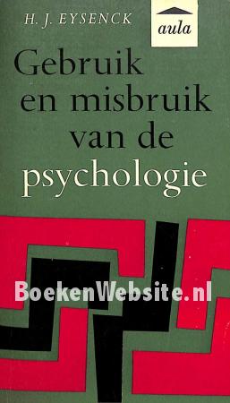 Gebruik en misbruik van de psychologie Gebruik en misbruik van de psychologie