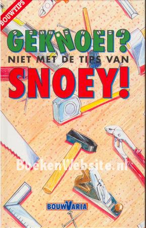 Geknoei? niet met de tips van Snoey!