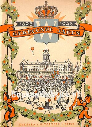 Gekroonde jaren 1898 - 1948 Gekroonde jaren 1898 - 1948