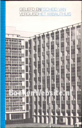 Geliefd en verguisd, afscheid van het Wibauthuis