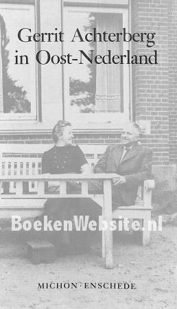 Gerrit Achterberg in Oost-Nederland Gerrit Achterberg in Oost-Nederland