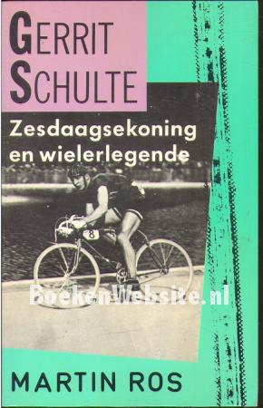 Gerrit Schulte, zesdaagse koning en wielerlegende