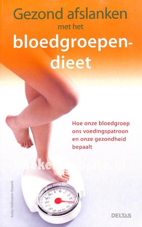 Gezond afslanken met het bloedgroepen-dieet Gezond afslanken met het bloedgroepen-dieet