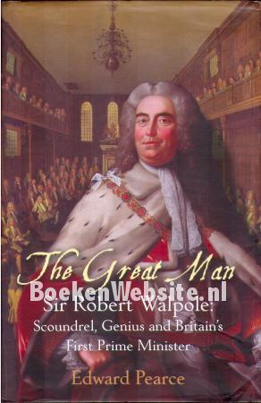 The Great Man Sir Robert Walpole