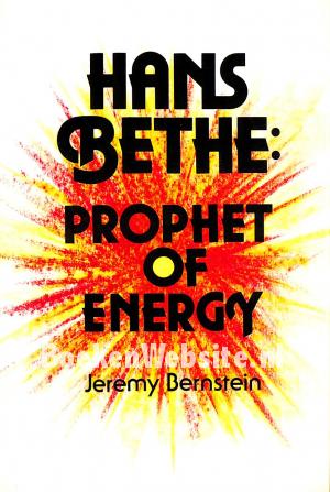 Hans Bethe,Prophet of Energy