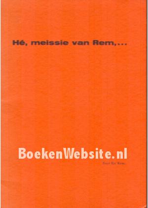He, meissie van Rem...                  
