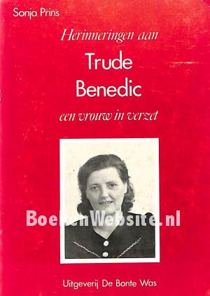 Herinneringen aan Trude Benedic een vrouw in verzet