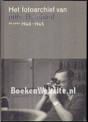 Het fotoarchief van prins Bernhard, de jaren 1940-1945