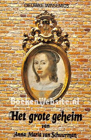 Het grote geheim van Anna Maria van Schuurman