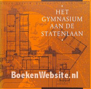 Het Gymnasium aan de Statenlaan Het Gymnasium aan de Statenlaan