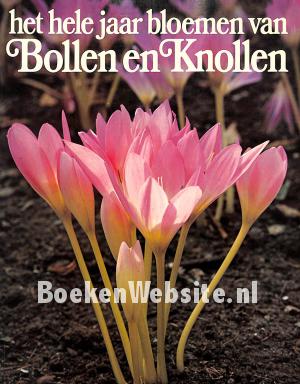 Het hele jaar bloemen van Bollen en Knollen Het hele jaar bloemen van Bollen en Knollen
