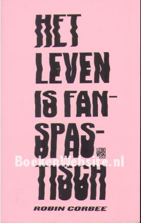 Het leven is fanspastisch