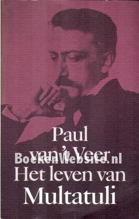 Het leven van Multatuli Het leven van Multatuli