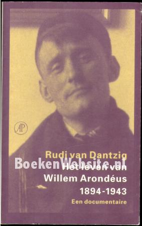 Het leven van Willem Arondeus 1894-1943