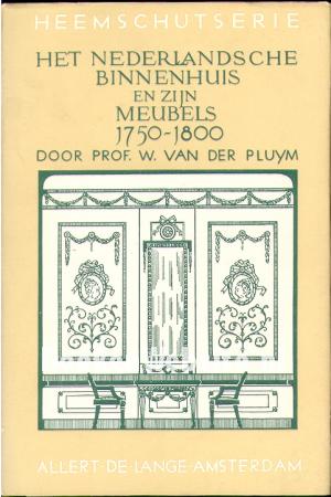 Het Nederlandsche binnenhuis en zijn meubels 1750 - 1800