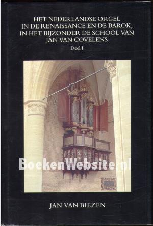 Het Nederlandse orgel in de Renaissance en de Barok I