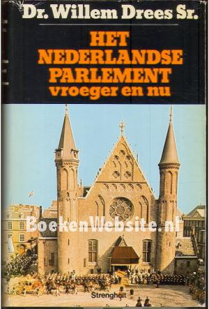 Het Nederlandse Parlement vroeger en nu Het Nederlandse Parlement vroeger en nu