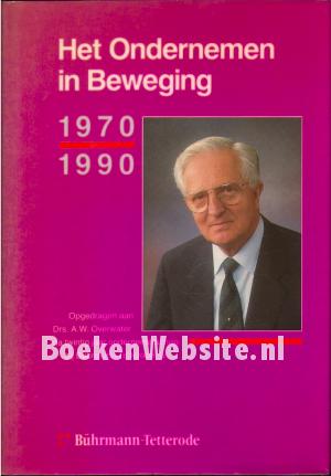 Het Ondernemen in Beweging 1970 / 1990 Het Ondernemen in Beweging 1970 / 1990