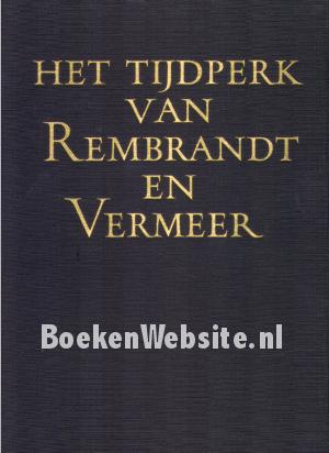 Het tijdperk van Rembrandt en Vermeer