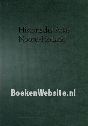 Historische Atlas Noord-Holland Historische Atlas Noord-Holland