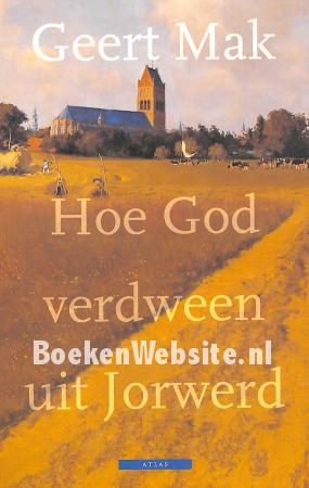 Hoe God verdween uit Jorwerd Hoe God verdween uit Jorwerd