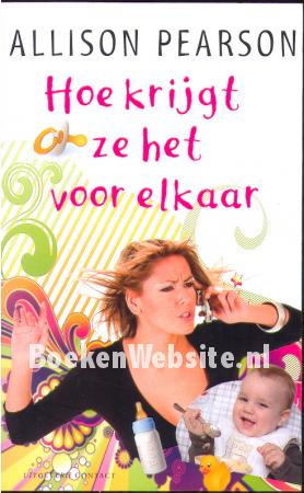 Hoe krijgt ze het voor elkaar Hoe krijgt ze het voor elkaar