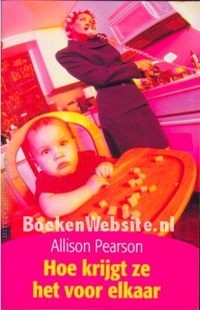 Hoe krijgt ze het voor elkaar Hoe krijgt ze het voor elkaar