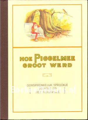 Hoe Piggelmee groot werd Hoe Piggelmee groot werd
