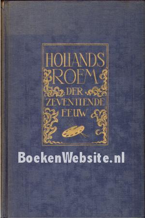 Hollands roem der zeventiende eeuw Hollands roem der zeventiende eeuw