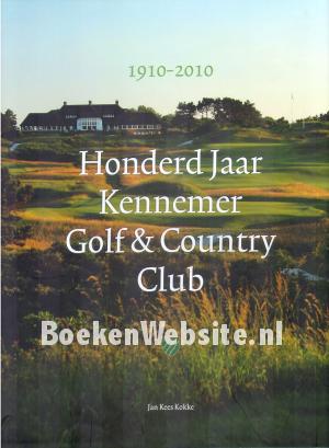 Honderd Jaar Kennemer Golf & Country Club Honderd Jaar Kennemer Golf & Country Club