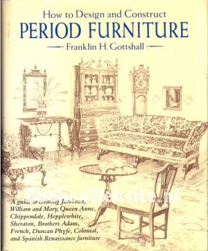 How to Design and Construct Period Furniture How to Design and Construct Period Furniture
