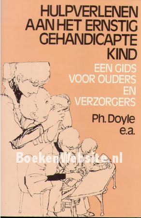 Hulpverlenen aan het ernstig gehandicapte kind Hulpverlenen aan het ernstig gehandicapte kind