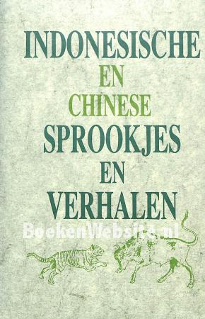 Indonesische en Chinese sprookjes en verhalen Indonesische en Chinese sprookjes en verhalen