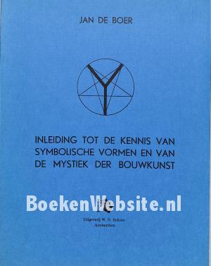 Inleiding tot de kennis van symbolische vormen en van de mystiek der bouwkunst Inleiding tot de kennis van symbolische vormen en van de mystiek der bouwkunst