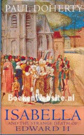 Isabella and the Strange Death of Edward II Isabella and the Strange Death of Edward II